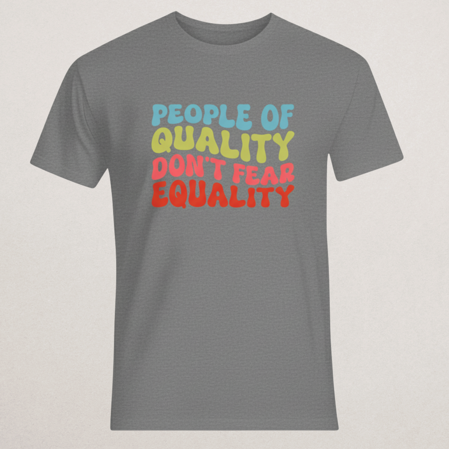 "People of Quality Don't Fear Equality" T-Shirt | Retro Bubble Letter Inclusive Tee | Kindness & Unity Apparel