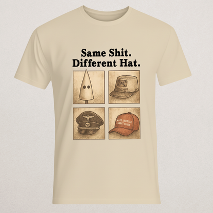 "Same Shit. Different Hat." Political Satire T-Shirt | Anti-MAGA Extremism Statement Tee | Historical Comparison Merch