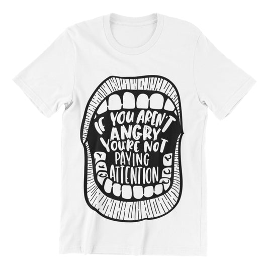 If You Aren’t Angry, You’re Not Paying Attention" T-Shirt – Bold Statement Edition